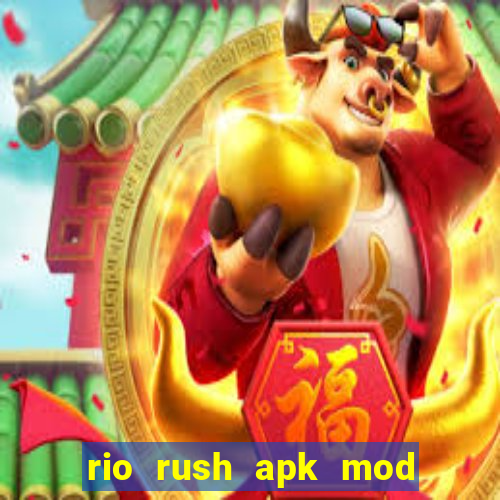 rio rush apk mod dinheiro infinito